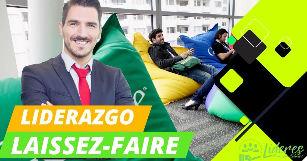 Qué es el Liderazgo Laissez-faire Características y ventajas